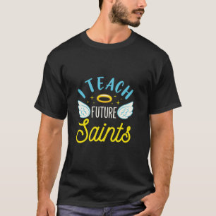 Back to School Teacher I Teach Future Saints T-Shirt