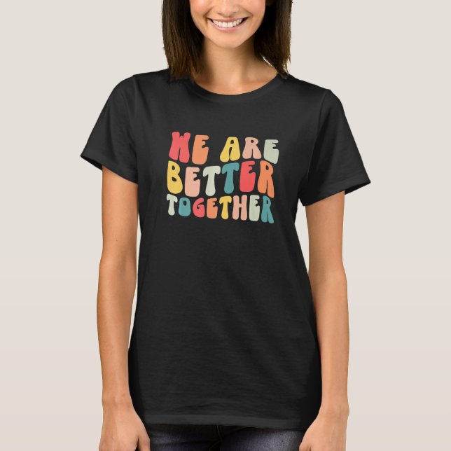 Back To School Teacher Retro Groovy We Are Better  T-Shirt (Front)