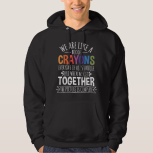 Back To School Teacher We Are Like A Box Of Crayon Hoodie