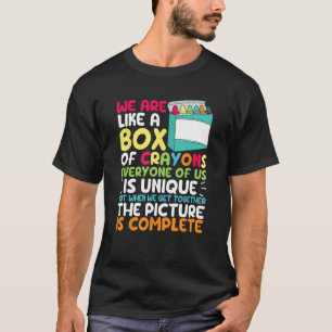 Back To School Teacher We Are Like A Box Of Crayon T-Shirt