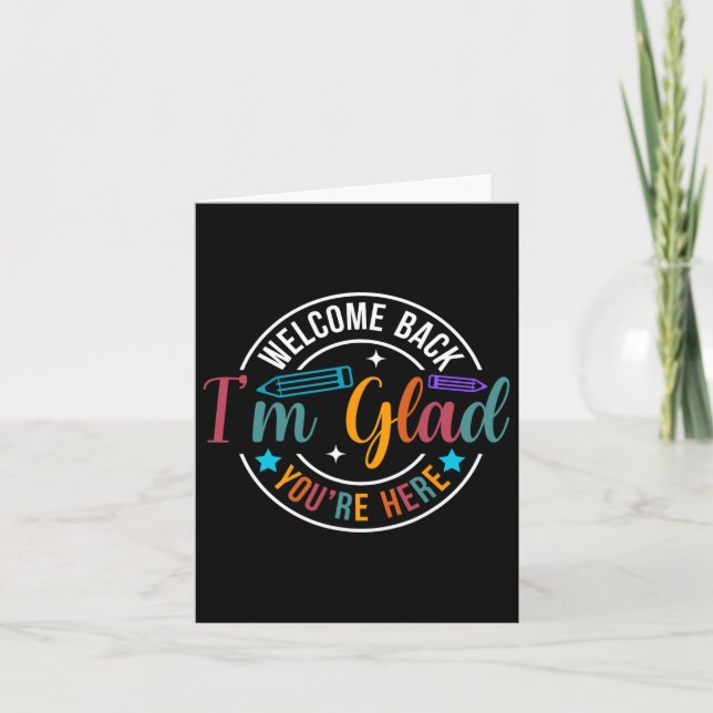 Back To School Teacher Welcome Back I'm Glad You'r Card (Front)