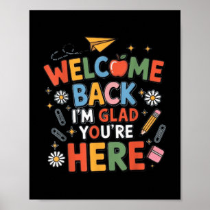 Back To School Teacher Welcome Back Im Glad Youre  Poster