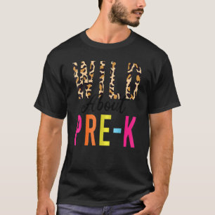 Back To School Teacher  Wild About Pre K Leopard T-Shirt