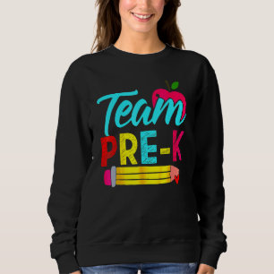 Back To School Team Pre K Preschool Teacher Studen Sweatshirt