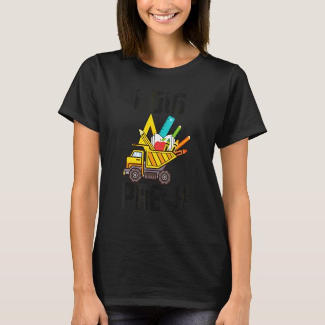 Back To School Tees I Dig Pre K Dumping Truck Boys (Front)