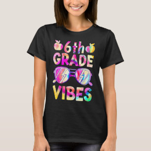 Back To School Tie Dye 6th Grade Vibes First Day T-Shirt
