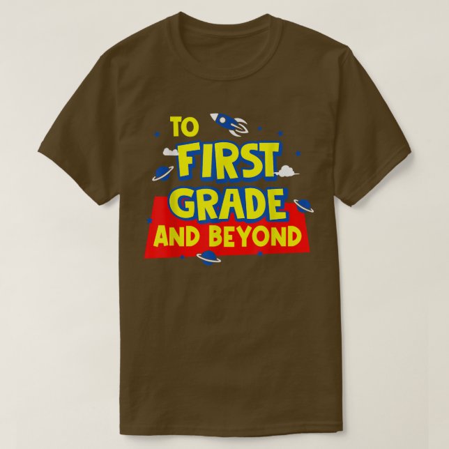 Back To School To First Grade And Beyond Rocket As T-Shirt (Design Front)