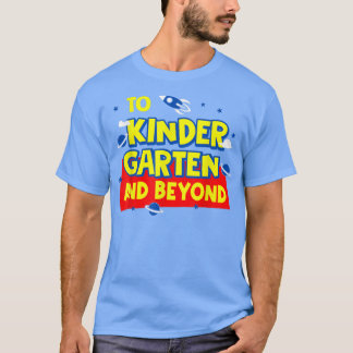 Back To School To Kindergarten And Beyond Rocket A T-Shirt