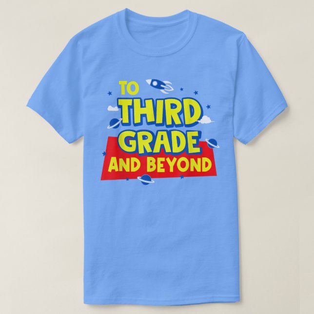 Back To School To Third Grade And Beyond Rocket As T-Shirt (Design Front)