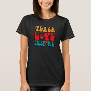 Back To School Vibes Teach Love Inspire  Teachers T-Shirt