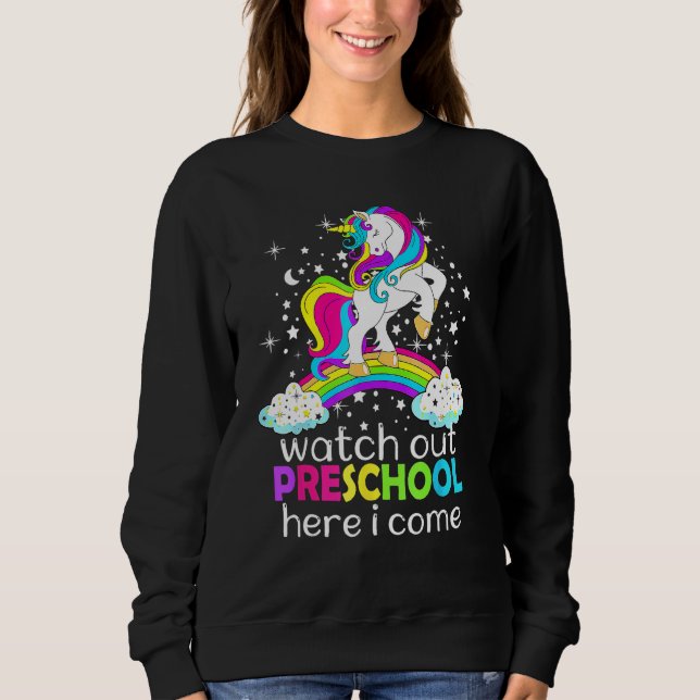 Back To School Watch Out Preschool Here I Come Uni Sweatshirt (Front)