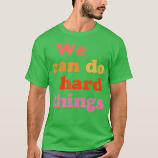 Back To School We Can Do Hard Things Teacher Motiv T-Shirt