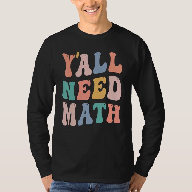 Back To School Y'all Need Math Teacher   Joke Pun T-Shirt (Front)