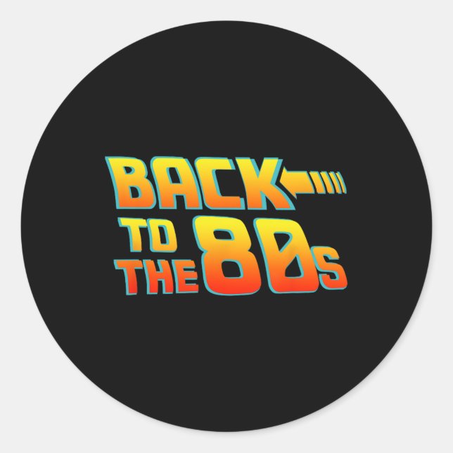 Back To The 80s - Costume Funny Dress Party Idea   Classic Round Sticker (Front)