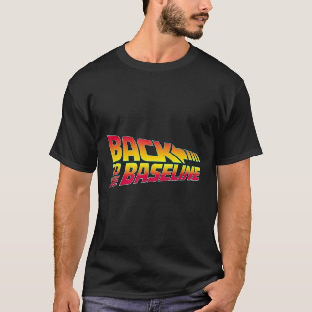 Back To The Baseline  T-Shirt (Front)