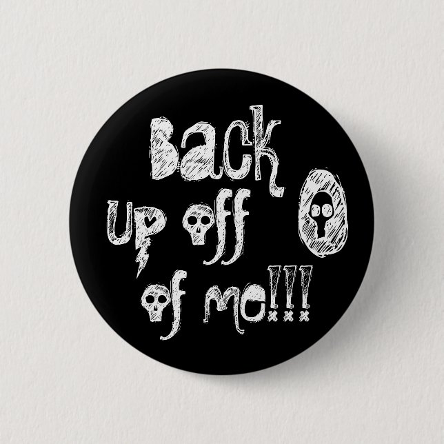 Back up off of me! 6 cm round badge (Front)
