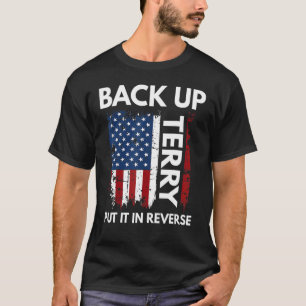 Back Up Terry Put It In Reverse  4th Of July 2 T-Shirt