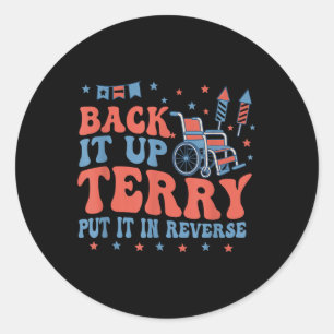 Back Up Terry Put It In Reverse Firework 4th Of Ju Classic Round Sticker