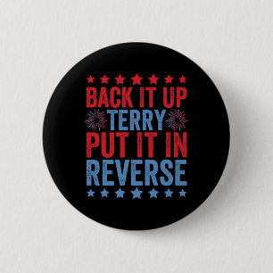 Back Up Terry Put It In Reverse Firework Funny 4th 6 Cm Round Badge