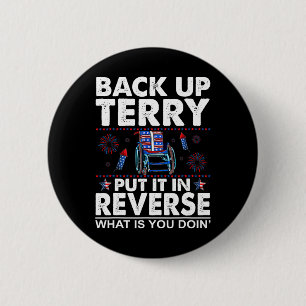 Back Up Terry Put It In Reverse Firework Funny 4th 6 Cm Round Badge