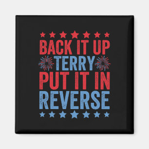 Back Up Terry Put It In Reverse Firework Funny 4th Magnet