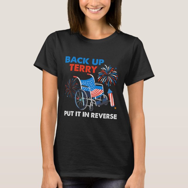 Back Up Terry Put It In Reverse Firework Funny 4th T-Shirt (Front)