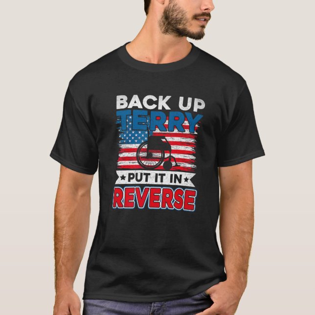 Back Up Terry Put It In Reverse Firework Funny 4th T-Shirt (Front)