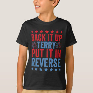 Back Up Terry Put It In Reverse Firework Funny 4th T-Shirt