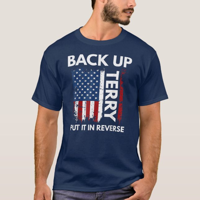 Back Up Terry Put It In Reverse Firework Funny T-Shirt (Front)