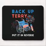 Back Up Terry Put It In Reverse Fireworks Independ Mouse Pad<br><div class="desc">Back Up Terry Put It In Reverse Fireworks Independence Day</div>