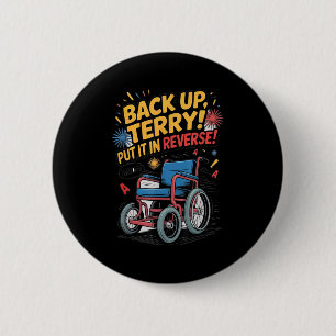 Back Up Terry Put It In Reverse Funny 4th Of July 6 Cm Round Badge