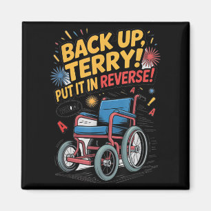 Back Up Terry Put It In Reverse Funny 4th Of July Magnet