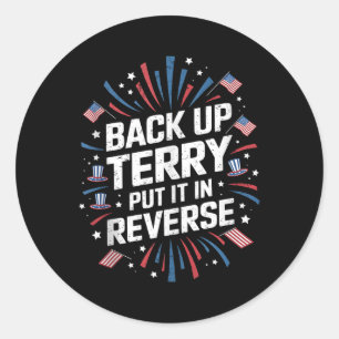 Back Up Terry Shirt Put It In Reverse Funny 4th Of Classic Round Sticker