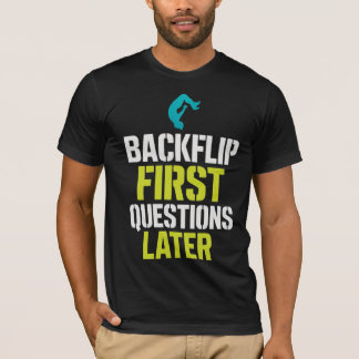 Backflip First Questions Later (Parkour) T-Shirt
