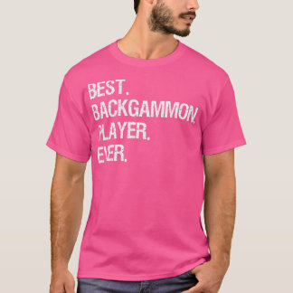 Backgammon   Funny Best Ever Backgammon Player  T-Shirt