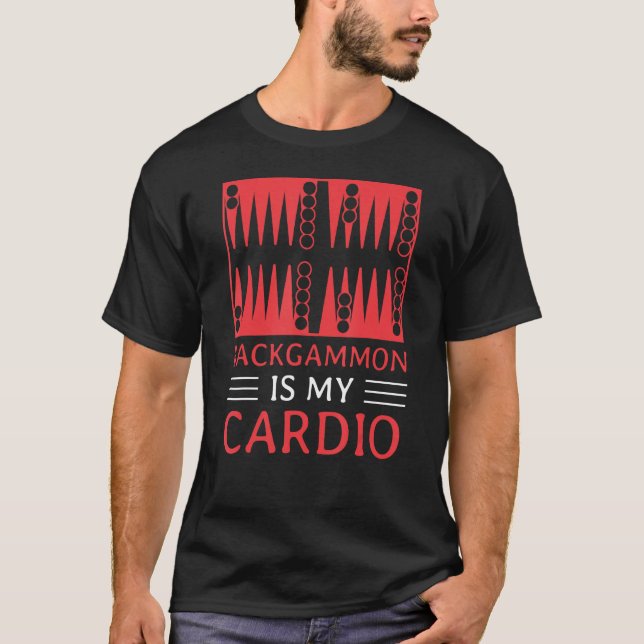 Backgammon Is My Cardio   Player T-Shirt (Front)