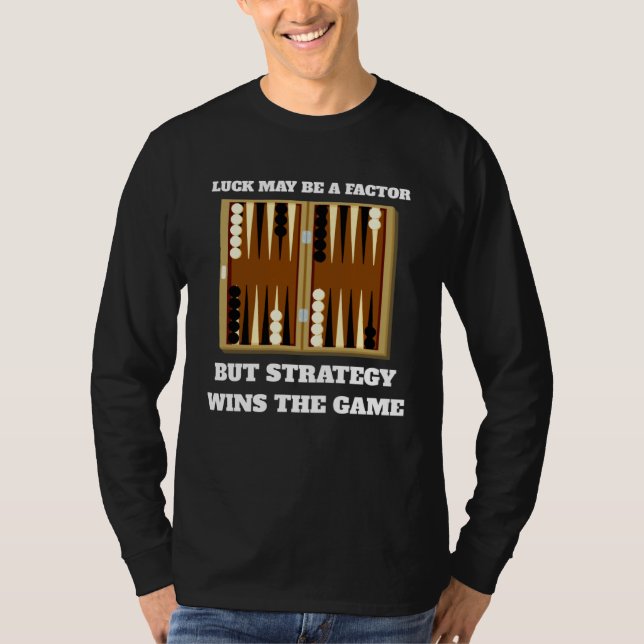 Backgammon saying strategy wins for backgammon T-Shirt (Front)