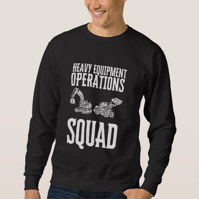 Backhoe Bulldozer And Heavy Equipment Operator Con Sweatshirt (Front)