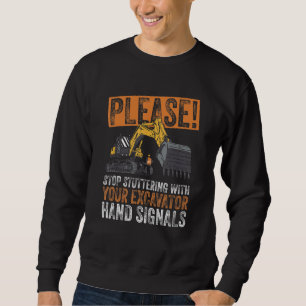 Backhoe Excavator Construction And Excavator Backh Sweatshirt