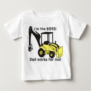 backhoe_loader, I'm the BOSS!, Dad works for me! Baby T-Shirt