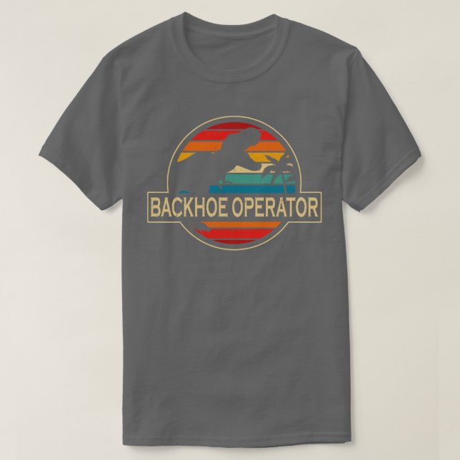 Backhoe Operator Dinosaur T-Shirt (Design Front)
