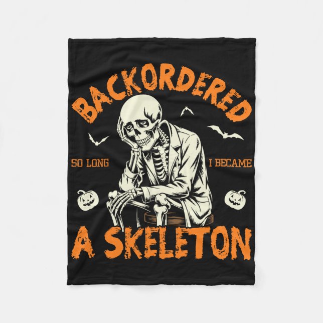 Backordered So Long I Became A Skeleton Funny Rx 1 Fleece Blanket (Front)
