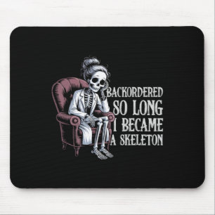 Backordered So Long I Became A Skeleton Funny Rx Mouse Pad