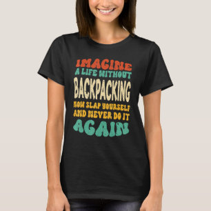 Backpacking Quote For Backpacking T-Shirt