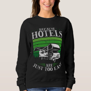 Backprint Because Hotels Are Just Too Easy Camping Sweatshirt