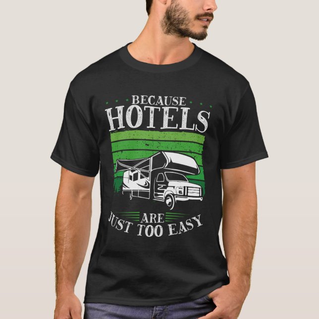 Backprint Because Hotels Are Just Too Easy Camping T-Shirt (Front)