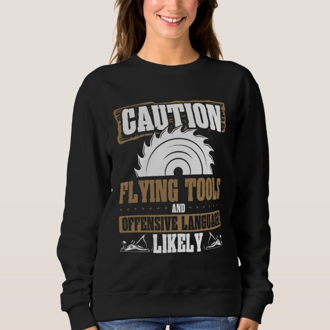Backprint Caution Flying Tools And Offensive Langu Sweatshirt (Front)