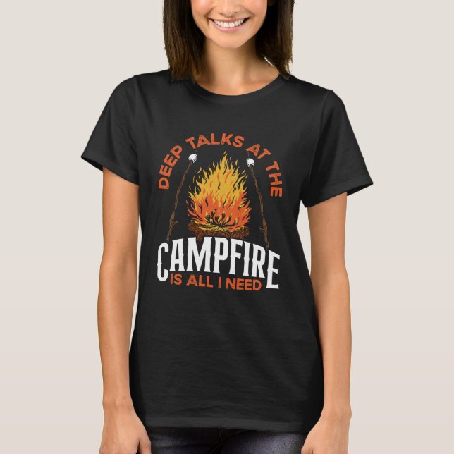 Backprint Deep Talks At The Campfire Is All I Need T-Shirt (Front)