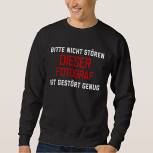Backprint Do not disturb this photographer is dist Sweatshirt