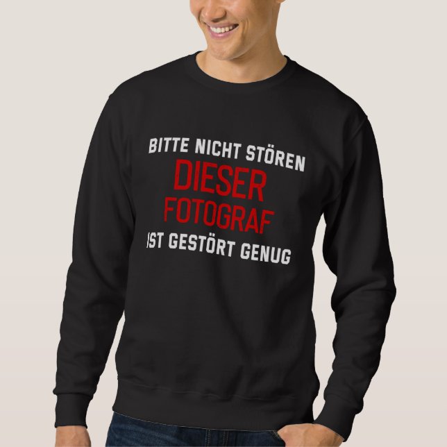 Backprint Do not disturb this photographer is dist Sweatshirt (Front)